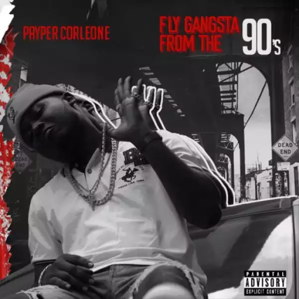 Fly Gangsta from the 90’s BY Payper Corleone